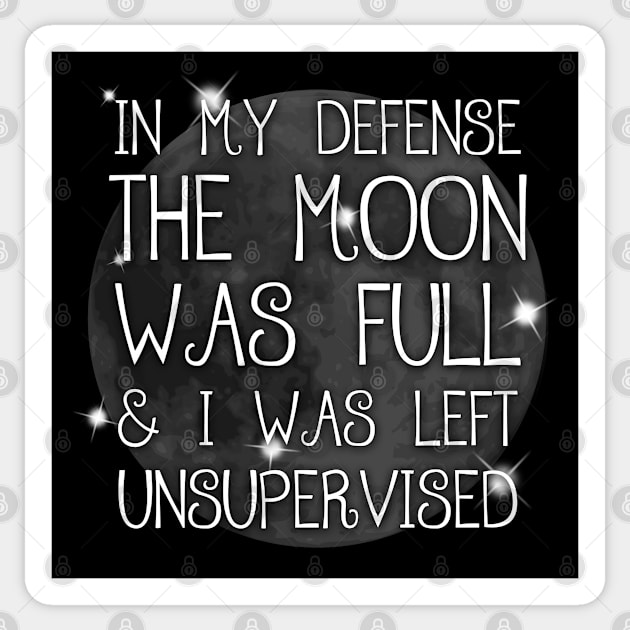 In My Defense The Moon Was Full Funny Spiritual Witch Humor Sticker by Gothic Rose Designs